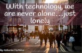 With technology we are never alone...just lonely