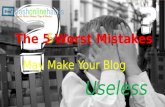 The 5 worst mistakes that may make your blog useless
