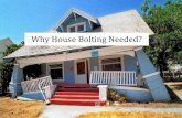 Why House Bolting Needed