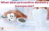 What does preventive dentistry incorporate