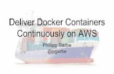 Deliver Docker Containers Continuously on AWS - QCon 2017
