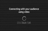 Connecting with your audience using video