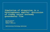 Simulation of Dispersion in a Heterogeneous Aquifer: Discussion of Steady versus Unsteady Groundwater Flow and Uncertainty analysis.