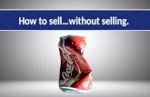 How To Sell Without Selling