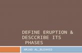 Define eruption of teeth & its phases