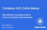 Webinar: Bare Minimum Developers Need to Know to Get Started with Kubernetes