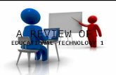 A Review of Educational Technology 1
