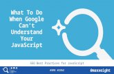 Max Prin - SMX West 2017 - What to do when Google can't understand your JavaScript