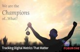 We Are the Champions of . . . What, Exactly? Tracking Digital Metrics That Matter