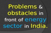 Problems & obstacles in front of energy sector in India.