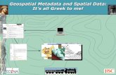 Geospatial Metadata and Spatial Data: It's all Greek to me!