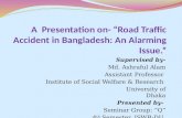 Road Traffic Accident in Bangladesh: An Alarming Issue