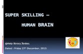 Super Skilling the Human Brain