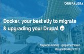 Docker, your best ally to migrate & upgrading your Drupal - Drupal Dev Days Seville 2017