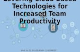 Leveraging Cloud Based Technologies for Increased Team Productivity
