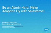 Be an Admin Hero: Make Adoption Fly with Salesforce1 by Marla Martin & Doralice Freitas