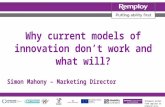 Why current models of innovation won't work - and what will - Simon Mahony Marketing Director at Remploy