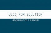 ULCC RDM Solution - Compliance doesn't have to be complicated