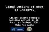 Grand Designs or Room to Improve? Lessons learnt during a building project in St. Patrick's College, Drumcondra, Dublin Orla Nic Aodha