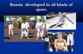 Russia developed in all kinds of sport