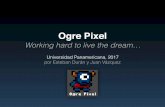 Ogre Pixel - Working hard to live the dream...