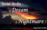 Social Media : a Dream or a Nightmare