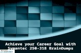Achieve your Career Goal with Symantec 250-318 BrainDumps