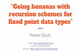 Going bananas with recursion schemes for fixed point data types