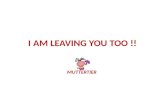 I am leaving you too !!