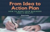 From Idea to Action Plan: How to Make Your Business Idea a Reality