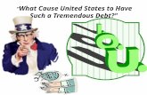 “What Cause United States to Have Such a Tremendous Debt?”