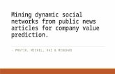 Mining dynamic social networks from public news articles for company value prediction.