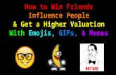 How to win Friends, Influence People & Get a Higher Valuation with Emojis, GIFs & Memes