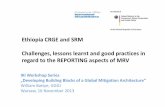 Ethiopia CRGE and SRM - Challenges, lessons learnt and good practice in regard to the REPORTING aspects of MRV