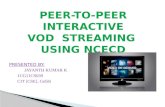 PEER-TO-PEER INTERACTIVE VOD  STREAMING  USING NCECD