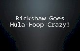 Hula hoop-ing Rickshaw Style
