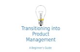 Transitioning into Product Management - A Beginner's Guide