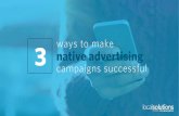 3 Ways to Make Native Advertising Campaigns Successful
