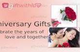 Anniversary Gifts -- Celebrate the years of love and togetherness.