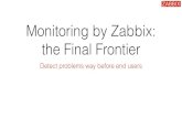 Monitoring by Zabbix: The Final Frontier