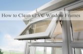 How to Clean PVC Window Frames