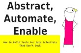 How to Build Tools for Data Scientists That Don't Suck