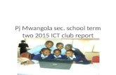 ICT Club from PJ Mwangola Secondary - Term 2 Report