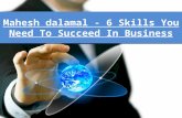 Mahesh Dalamal - 6 Skills You Need To Succeed In Business