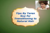 Tips By Taren Guy for Transitioning to Natural Hair