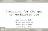Dr. Sam Holst - Changes on Antibiotic Usage - Preparing for Changes to Antibiotic Use