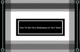 How To Get Your Employees On Your Team