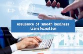 Assurance of smooth business transformation