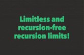 Limitless and recursion-free recursion limits!