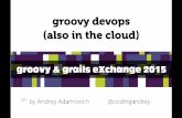 Groovy DevOps for GGX 2015